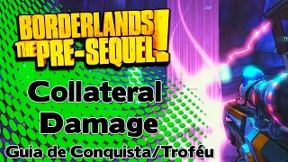 Borderlands The Pre-Sequel: Collateral Damage - Guia de Conquista / Troféu