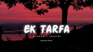 Ek Tarfa - Darshan Raval | (Slowed + Reverbed) | Fire Nation Music