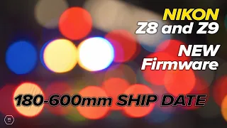 Nikon Z8 & Z9 New Firmware Updates | 180-600 Ship Date | Channel Update | Matt Irwin