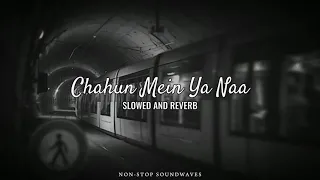 Chahun Main Ya Naa | Slowed & Reverb Song | Aashiqui 2 | Edited by Non-stop Soundwaves