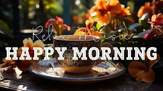 Happy Morning ☀️Relaxing Jazz Coffee Music & Smooth Morning Bossa Nova Piano For A Good Day