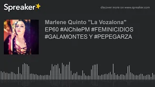 EP60 #AlChilePM #FEMINICIDIOS #GALAMONTES Y #PEPEGARZA