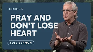 Breakthrough Prayer: How to Pray Effectively - Bill Johnson Sermon | Bethel Church