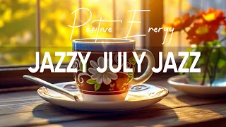 Jazzy July - Delight Morning Coffee Jazz Music and Relaxing June Bossa Nova Piano for Better moods