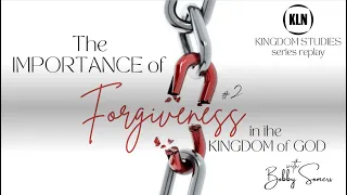 Bobby Somers | The Importance of FORGIVENESS in the Kingdom of God #2  (Replay on Sept 20, 2022)