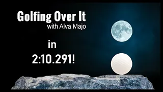 [Former WR] Golfing Over It with Alva Majo in 2:10.291