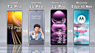 Vivo T2 pro 5g vs realme 11 pro 5g vs Redmi note 12 pro 5g vs Motorola Edge 40 Neo 5g Specifications