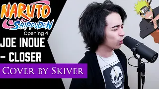 Naruto Shippuden OP 4 - Closer by Joe Inoue (Cover) || Skiverthekiller