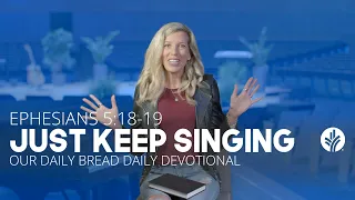 Just Keep Singing - Daily Devotion