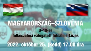 Magyarország–Szlovénia U–19 felkészülési válogatott futsalmérkőzés • 2022. október 25. 17.00 óra