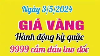 Giá vàng hôm nay ngày 3 tháng 5 năm 2024- GIÁ VÀNG 9999 MỚI NHẤT- Bảng giá vàng 24k 18k 14k 10k