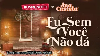 César Menotti & Fabiano, Ana Castela - Eu Sem Você Não Dá • RELÍQUIA MÚSIC