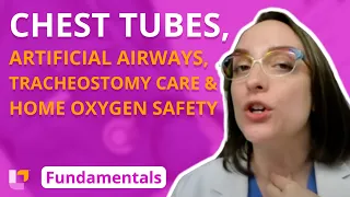 Chest Tubes, Artificial Airways, Tracheostomy Care & Home Oxygen Safety - Fundamentals | @LevelUpRN