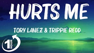 [ Loop 1Hour ]  Tory Lanez & Trippie Redd - Hurts Me (Lyrics)