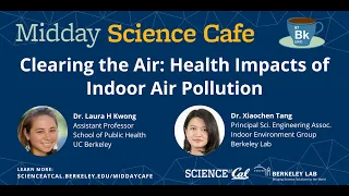 Midday Science Cafe- Clearing the Air: Health Impacts of Indoor Air Pollution