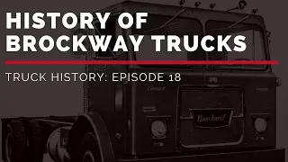 History of Brockway Trucks - Truck History Episode 18