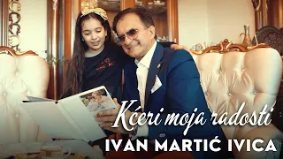 Kćeri moja radosti - Ivan Martić Ivica (official VIDEO) 4K