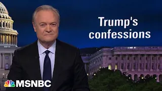 Lawrence: Trump keeps making statements that can and will be used against him