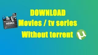 How to download movies / tv series without torrent