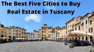 Tuscany Italy Real Estate. The best 5 Cities to Buy!!!!