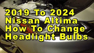 2019 To 2024 Nissan Altima How To Change Headlight Bulbs With Part Numbers