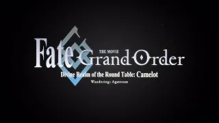 Fate/Grand Order THE MOVIE Divine Realm of the Round Table: Camelot Wandering; Agateram Trailer 3