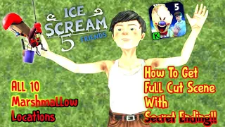 All 10 Marshmallow Location In Ice Scream 5 | How to get full cut scene with secret ending!!