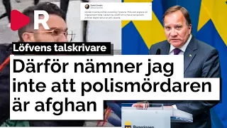 Löfvens talskrivare: Därför nämner jag inte att polismördaren är afghan