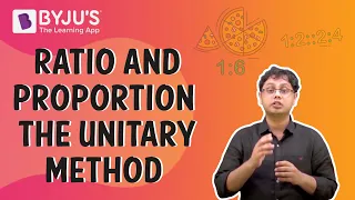 Ratio and Proportion: The Unitary Method I Class 6 I Learn With BYJU'S