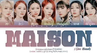 Dreamcatcher MAISON (Live Band) Lyrics (Color Coded Lyrics)