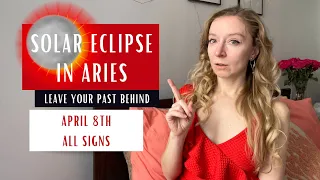 SOLAR ECLIPSE IN ARIES: leave your past behind - April 8th 2024 - Horoscopes