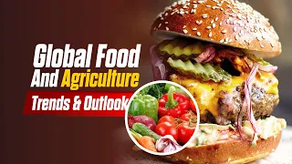 Global Food And Agriculture Trends And Outlook | Market Insight