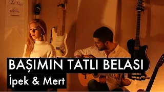 Başımın Tatlı Belası - İpek & Mert