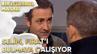 Selim, Fırat'ı Bulmaya Çalışıyor - Bir İstanbul Masalı 49. Bölüm