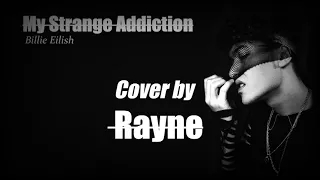 R A Y N E - Strange Addiction (Billie Eilish) Cover