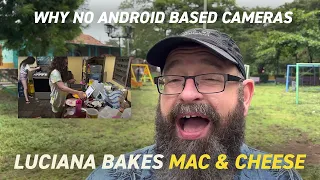 Why No Android Based Cameras | Luciana Bakes Mac & Cheese | Vlog 11 August 2022