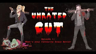 The Unrated Cut: Episode 1 - What's Your Favourite Scary Movie?