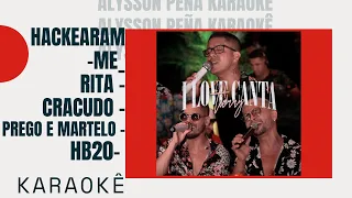 Karaokê - I Love Pagode - Hackearam-Me / Rita / Cracudo / Prego e Martelo / HB20