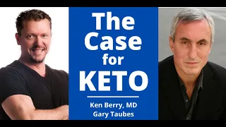 Gary Taubes & Dr Berry Discuss THE CASE FOR KETO