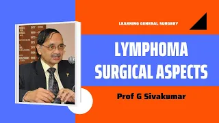 Lymphoma Surgical Aspects | Prof G Sivakumar MS