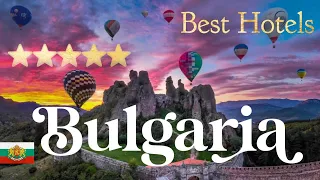 Top 10 Best Hotels & Luxury 5-Star Resorts in BULGARIA