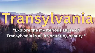 Discover Transylvania: A Hauntingly Beautiful Journey