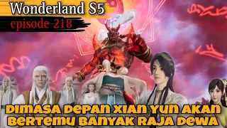 Ternyata Xianyun adalah keturunan raja dewa || wonderland season 5 episode 218 || wan jie xian zong