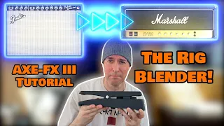 Fractal Axe-FX III Tutorial - The Rig Blender
