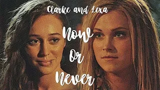 Clarke and Lexa | Now Or Never