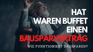 Darum hat Waren Buffet keinen Bausparvertrag - Wie funktioniert Bausparen (Version 2020)