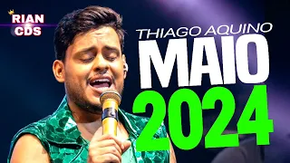 THIAGO AQUINO OFICIAL 2024 MAIO ( REPERTÓRIO NOVO ) 10 MÚSICAS NOVAS - CD NOVO 2024 - ATUALIZADO