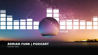 ADRIAN FUNK - PODCAST | August 2021