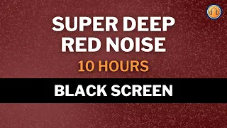 Super Deep Red Noise • 10 hours • Black Screen