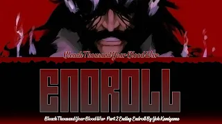 Bleach Thousand Year Blood War Part 2 Ending Endroll Full [Color Coded Lyrics Kan/Han/Eng]